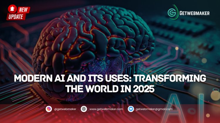 Modern AI and Its Uses: Transforming the World in 2025